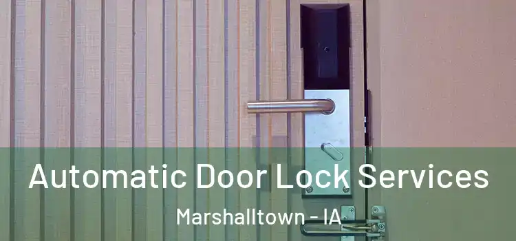 Automatic Door Lock Services Marshalltown - IA