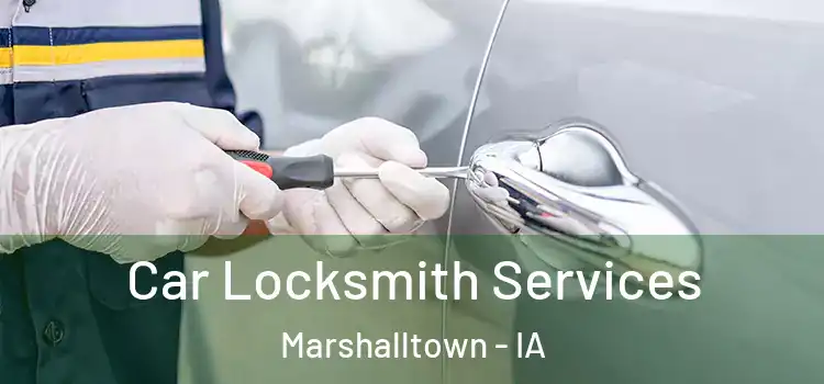Car Locksmith Services Marshalltown - IA