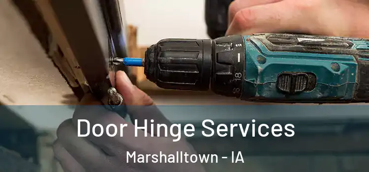 Door Hinge Services Marshalltown - IA