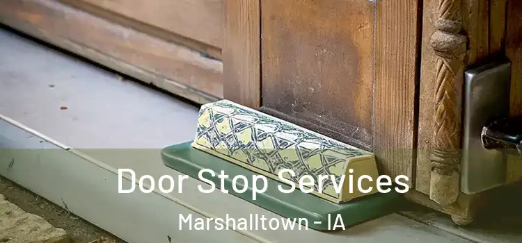 Door Stop Services Marshalltown - IA