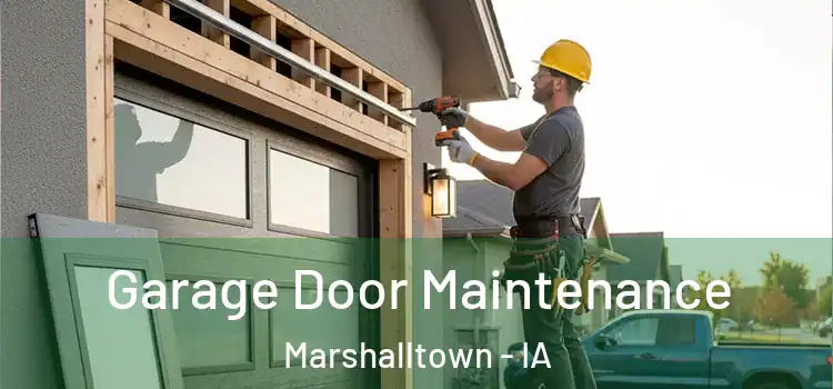 Garage Door Maintenance Marshalltown - IA