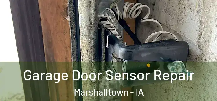Garage Door Sensor Repair Marshalltown - IA