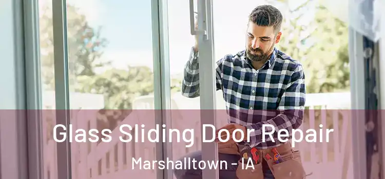 Glass Sliding Door Repair Marshalltown - IA