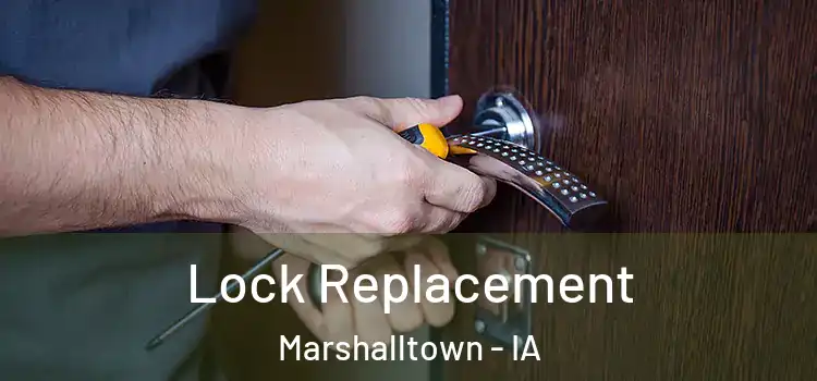 Lock Replacement Marshalltown - IA