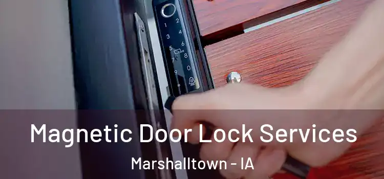 Magnetic Door Lock Services Marshalltown - IA