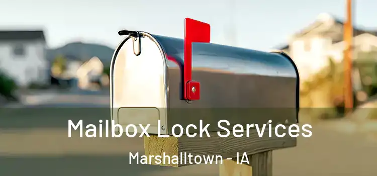 Mailbox Lock Services Marshalltown - IA
