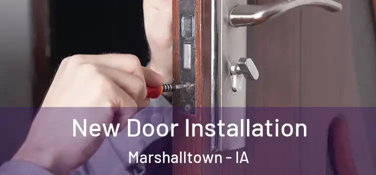 New Door Installation Marshalltown - IA