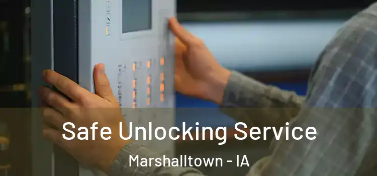 Safe Unlocking Service Marshalltown - IA