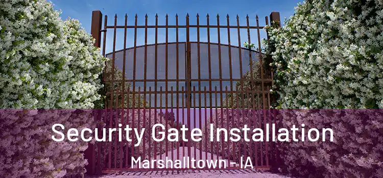Security Gate Installation Marshalltown - IA