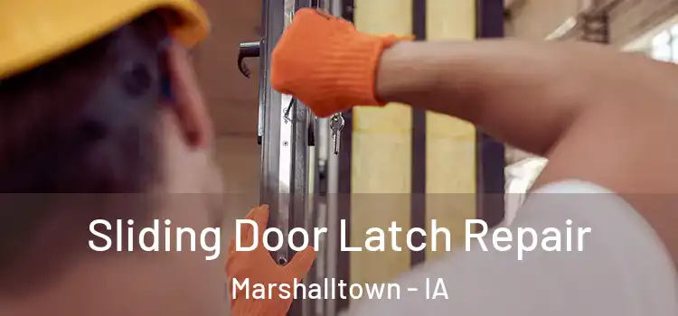 Sliding Door Latch Repair Marshalltown - IA