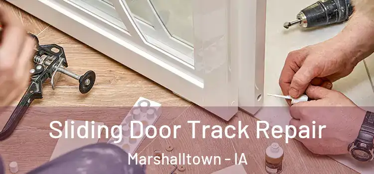 Sliding Door Track Repair Marshalltown - IA