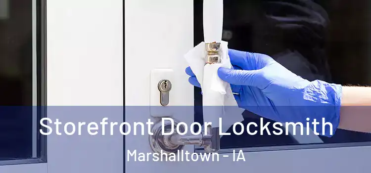 Storefront Door Locksmith Marshalltown - IA